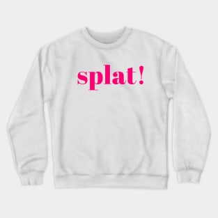 Splat! Crewneck Sweatshirt